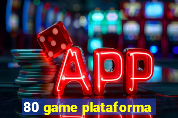 80 game plataforma